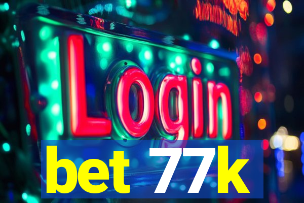 bet 77k