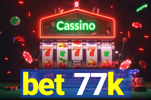 bet 77k