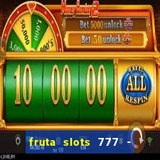 fruta slots 777 - mega jackpot