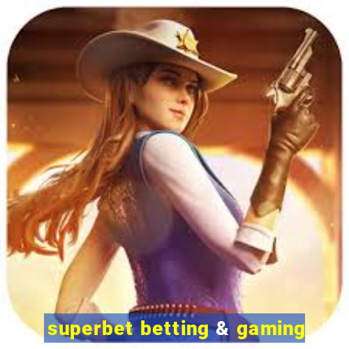 superbet betting & gaming