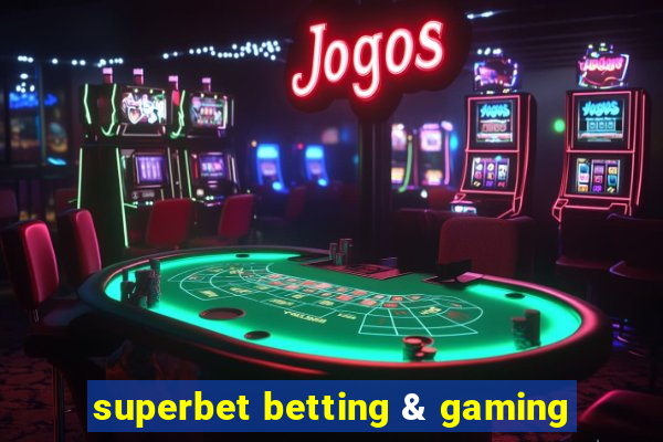 superbet betting & gaming