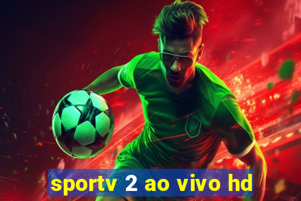 sportv 2 ao vivo hd