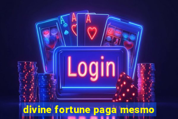 divine fortune paga mesmo