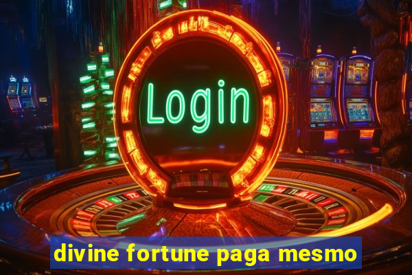 divine fortune paga mesmo