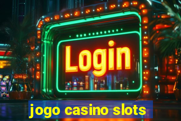 jogo casino slots