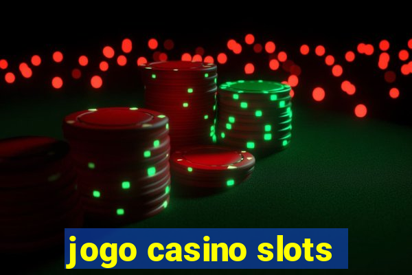 jogo casino slots