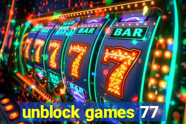 unblock games 77