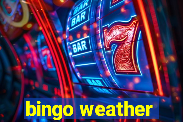 bingo weather