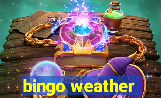 bingo weather