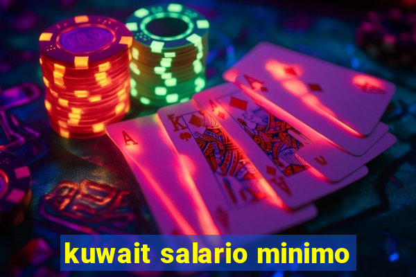 kuwait salario minimo