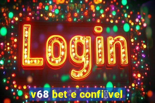 v68 bet e confi谩vel