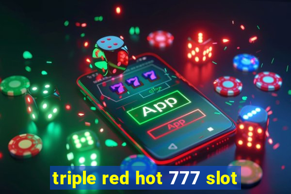 triple red hot 777 slot