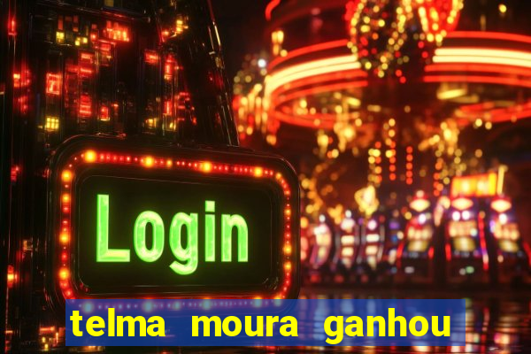 telma moura ganhou na loteria