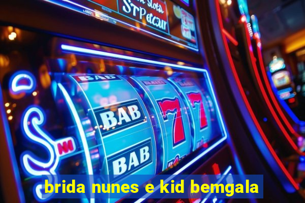 brida nunes e kid bemgala