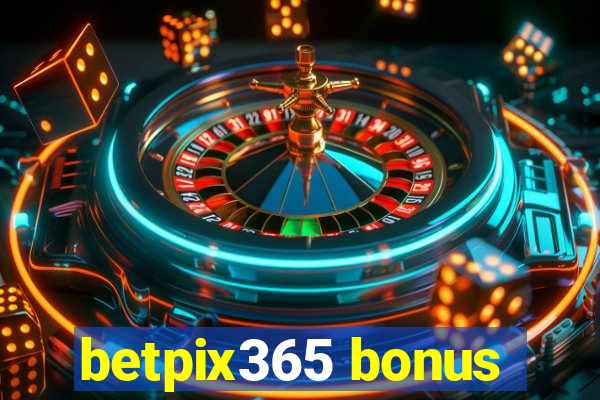 betpix365 bonus