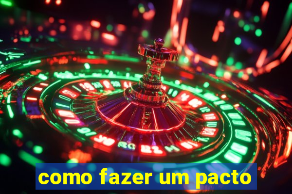 como fazer um pacto