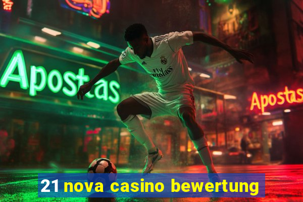 21 nova casino bewertung