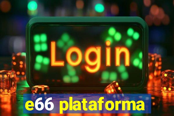 e66 plataforma