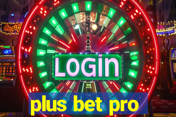 plus bet pro