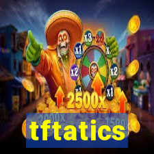 tftatics