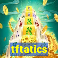 tftatics