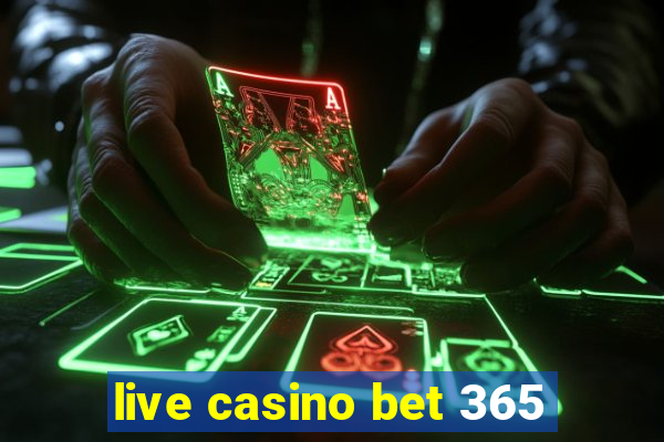 live casino bet 365