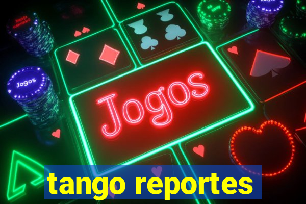 tango reportes