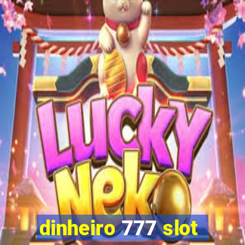 dinheiro 777 slot