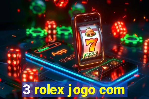 3 rolex jogo com