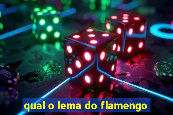 qual o lema do flamengo