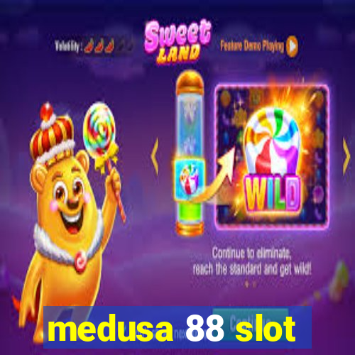 medusa 88 slot