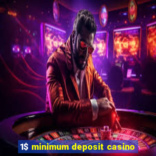 1$ minimum deposit casino