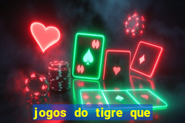 jogos do tigre que dao bonus no cadastro