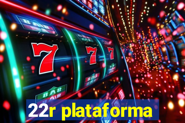 22r plataforma