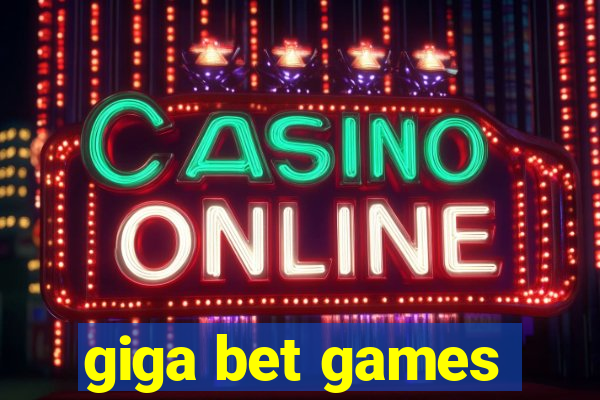 giga bet games