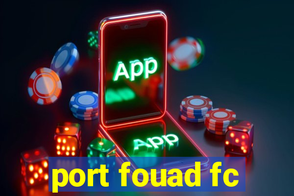 port fouad fc