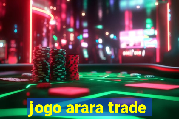 jogo arara trade