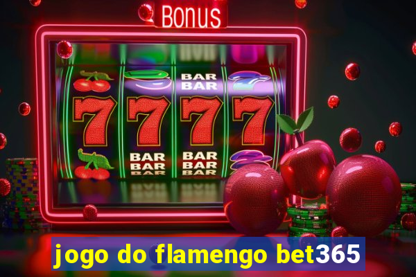 jogo do flamengo bet365