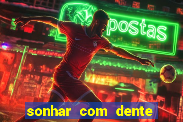 sonhar com dente caindo no jogo do bicho