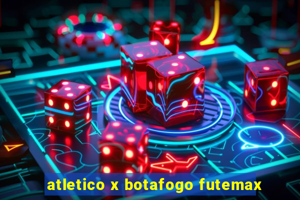 atletico x botafogo futemax