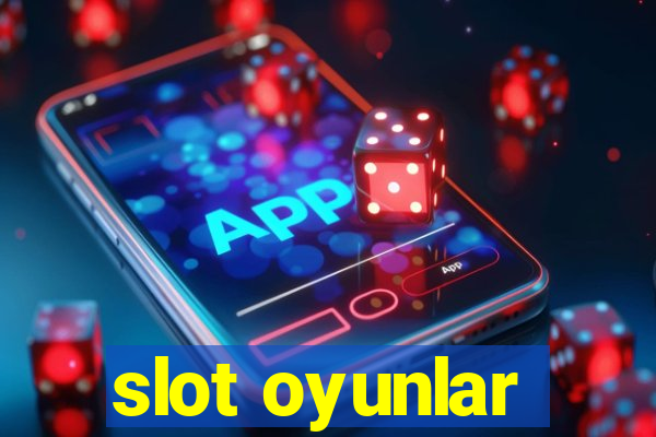 slot oyunlar