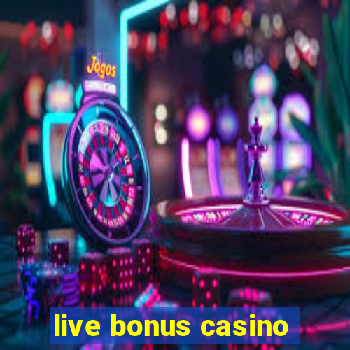 live bonus casino