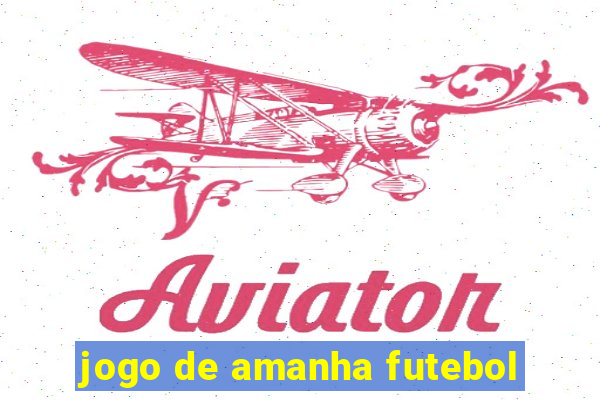 jogo de amanha futebol