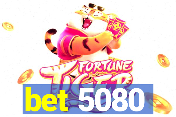 bet 5080