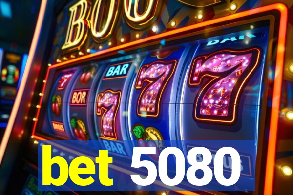 bet 5080