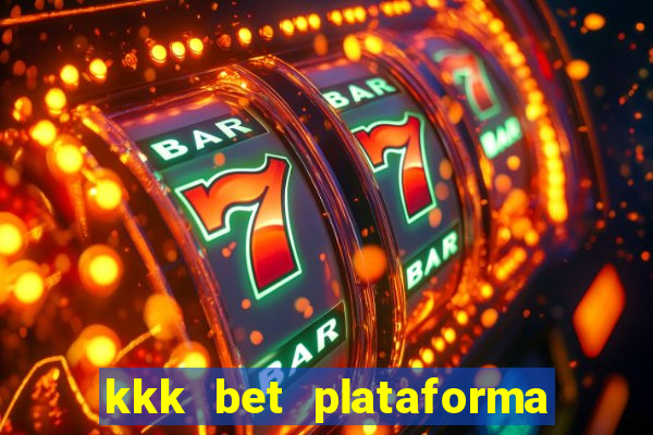 kkk bet plataforma de jogos