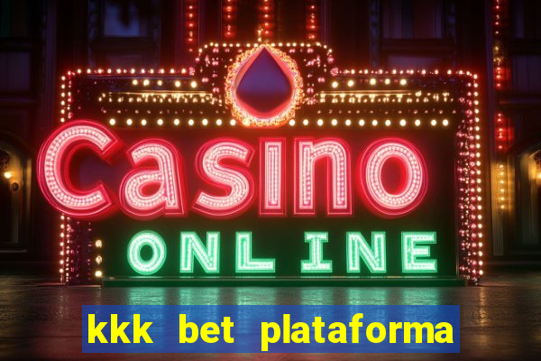 kkk bet plataforma de jogos