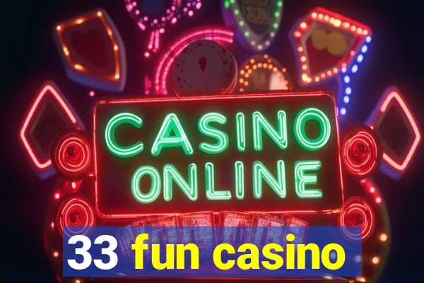 33 fun casino