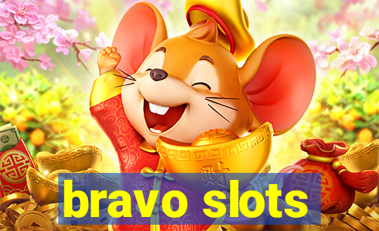 bravo slots