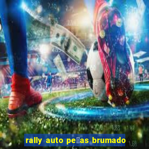 rally auto pe莽as brumado